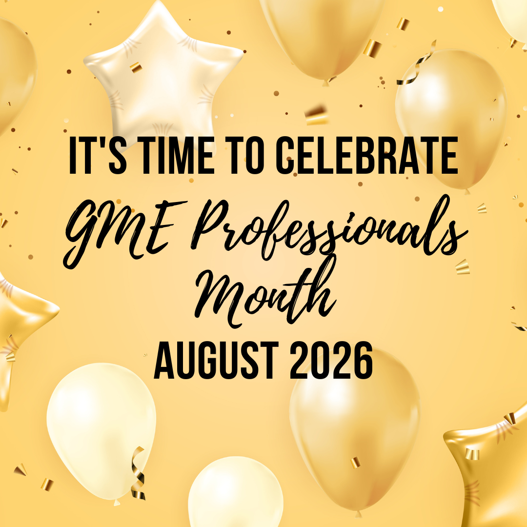 GME Professionals Month It's time to celebrate! GME Professionals Month, August 2026
