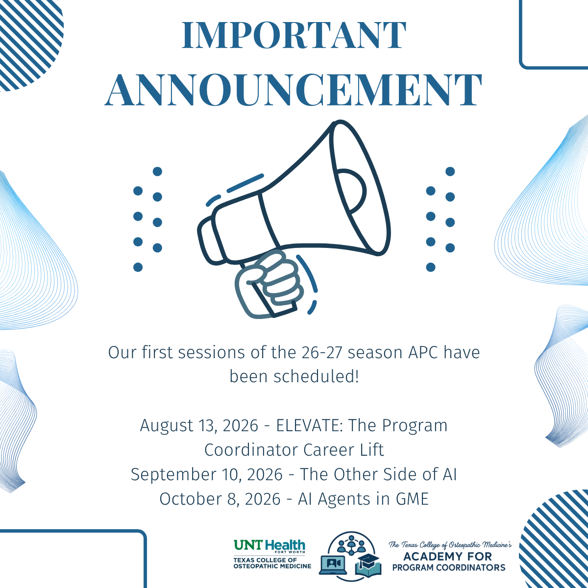 First sessions announcement List of the first sessions for the 2026-2027 academic year. August 13, 2026 - ELEVATE: The Program Coordinator Career Lift; September 10, 2026 - The Other Side of AI; October 8, 2026 - AI Agents in GME